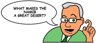 Question: 'What makes the Namib a great desert?'